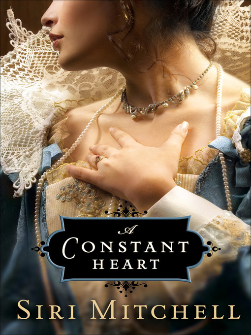 Title details for A Constant Heart by Siri Mitchell - Available